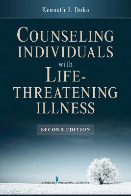 Counseling Individuals with Life-Threatening Illness - Kenneth J. Doka - cover