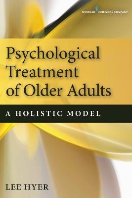 Psychological Treatment of Older Adults: A Holistic Model - Lee Hyer - cover