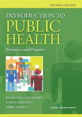 Introduction to Public Health: Promises and Practice - Raymond L. Goldsteen,Karen Goldsteen,Terry Dwelle - cover