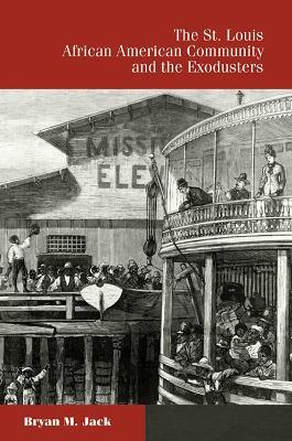 The St. Louis African American Community and the Exodusters - Bryan M. Jack - cover