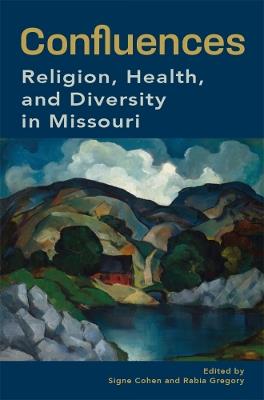Confluences: Religion, Health, and Diversity in Missouri - cover
