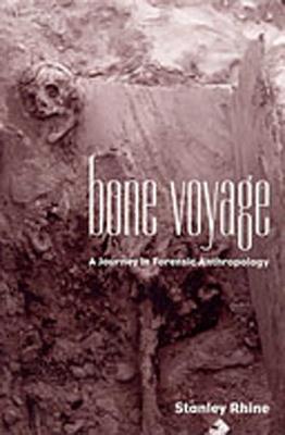 Bone Voyage: A Journey in Forensic Anthropology - Stanley Rhine - cover