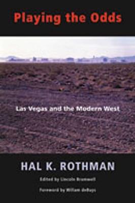 Playing the Odds: Las Vegas and the Modern West - Hal K. Rothman - cover