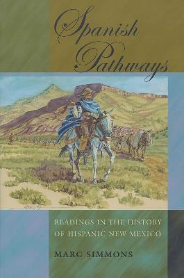Spanish Pathways: Readings in the History of Hispanic New Mexico - Marc Simmons - cover