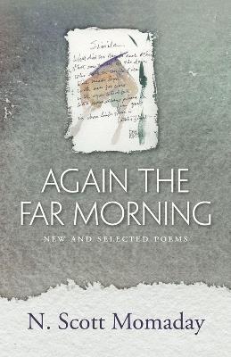 Again the Far Morning: New and Selected Poems - N. Scott Momaday - cover