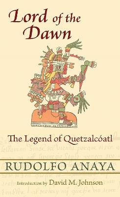 Lord of the Dawn: The Legend of Quetzalcoatl - Rudolfo Anaya - cover