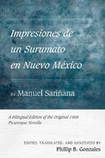 Impresiones de un Surumato en Nuevo México by Manuel Sariñana: A Bilingual Edition of the Original 1908 Picaresque Novella