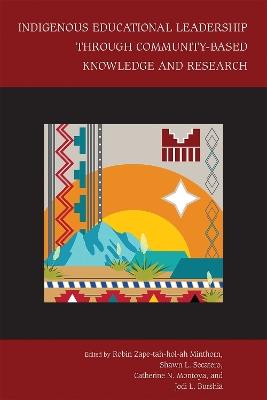 Indigenous Educational Leadership Through Community-Based Knowledge and Research - cover