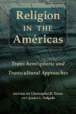 Religion in the Américas: Trans-hemispheric and Transcultural Approaches - cover