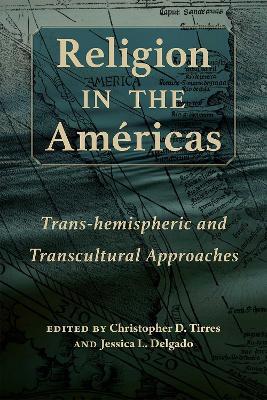 Religion in the Américas: Trans-hemispheric and Transcultural Approaches - cover