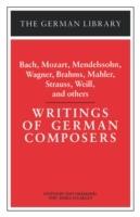 Writings of German Composers: Bach, Mozart, Mendelssohn, Wagner, Brahms, Mahler, Strauss, Weill, and - cover