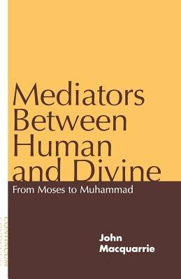 Mediators Between Human and Divine: From Moses to Muhammad - John Macquarrie - cover
