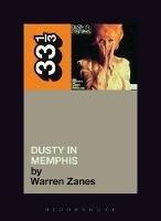 Dusty Springfield's Dusty in Memphis - Warren Zanes - cover