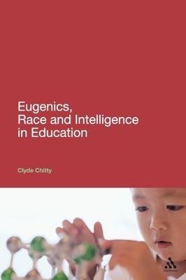Eugenics, Race and Intelligence in Education - Clyde Chitty - cover