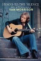 Hymns to the Silence: Inside the Words and Music of Van Morrison - Peter Mills - cover