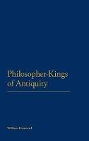 Philosopher-Kings of Antiquity - William Desmond - cover