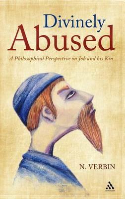 Divinely Abused: A Philosophical Perspective on Job and his Kin - N. Verbin - cover