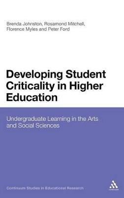 Developing Student Criticality in Higher Education: Undergraduate Learning in the Arts and Social Sciences - Brenda Johnston,Peter Ford,Rosamond Mitchell - cover