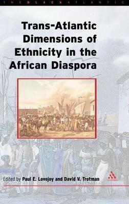 Trans-Atlantic Dimensions of Ethnicity in the African Diaspora - cover