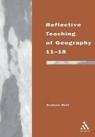 Reflective Teaching of Geography 11-18: Meeting Standards and Applying Research - Graham Butt - cover