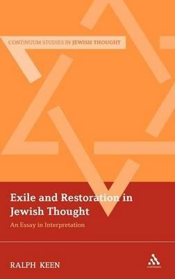 Exile and Restoration in Jewish Thought: An Essay In Interpretation - Ralph Keen - cover