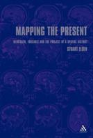 Mapping the Present: Heidegger, Foucault and the Project of a Spatial History - Stuart Elden - cover