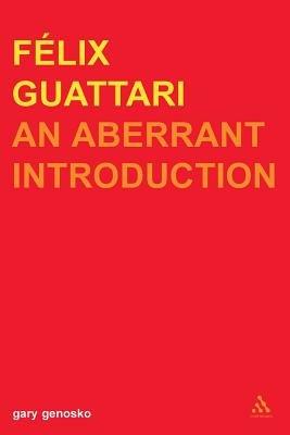 Felix Guattari: An Aberrant Introduction - Gary Genosko - cover
