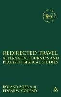 Redirected Travel: Alternative Journeys and Places in Biblical Studies - Roland Boer,Edgar W. Conrad - cover