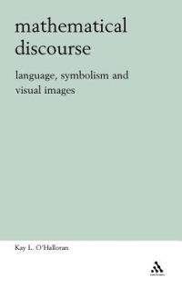 Mathematical Discourse: Language, Symbolism and Visual Images - Kay O'Halloran - cover