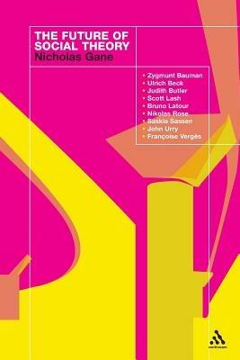 The Future of Social Theory - Nicholas Gane - cover