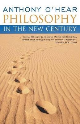 Philosophy in the New Century (Continuum Compact) - Anthony O'Hear - cover