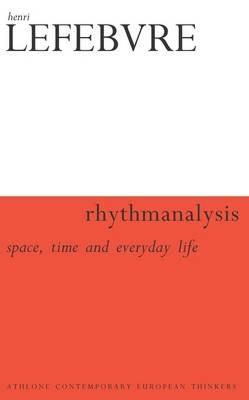Rhythmanalysis: Space, Time and Everyday Life - Henri Lefebvre - cover