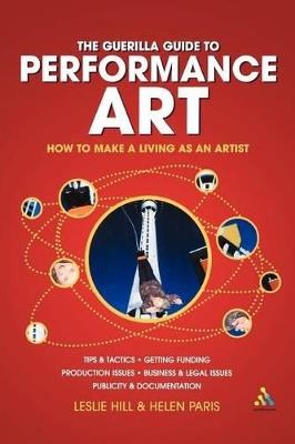 Guerilla Guide to Performance Art: How to Make a Living as an Artist - Leslie Hill - cover