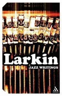 Jazz Writings - Philip Larkin - cover