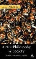 A New Philosophy of Society: Assemblage Theory and Social Complexity - Manuel DeLanda - cover