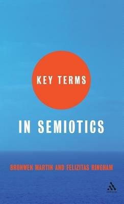 Key Terms in Semiotics - Bronwen Martin,Felizitas Ringham - cover