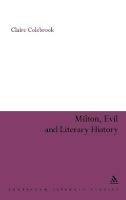 Milton, Evil and Literary History - Claire Colebrook - cover