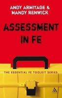 Assessment in FE: A Practical Guide for Lecturers - Andrew Armitage,Mandy Renwick - cover
