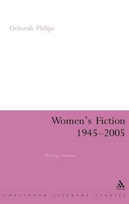Women's Fiction 1945-2005: Writing Romance - Deborah Philips - cover