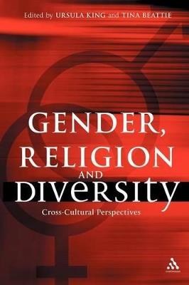 Gender, Religion and Diversity: Cross-Cultural Perspectives - Ursula King,Tina Beattie - cover