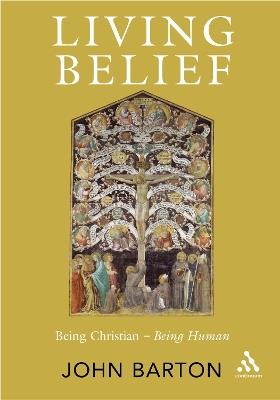 Living Belief: Being Christian - Being Human - John Barton - cover