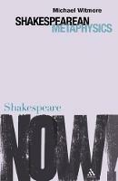 Shakespearean Metaphysics - Michael Witmore - cover