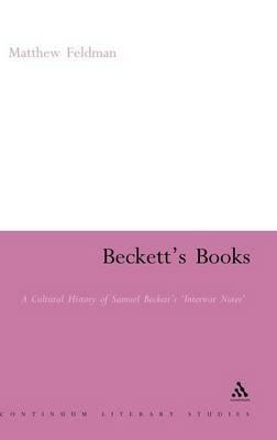 Beckett's Books: A Cultural History of the Interwar Notes - Matthew Feldman - cover