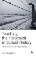 Teaching the Holocaust in School History: Teachers or Preachers? - Lucy Russell - cover