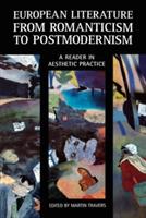 European Literature from Romanticism to Postmodernism: A Reader in Aesthetic Practice - cover