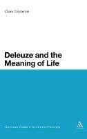 Deleuze and the Meaning of Life - Claire Colebrook - cover