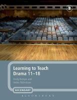 Learning to Teach Drama 11-18 - Andy Kempe,Helen Nicholson - cover