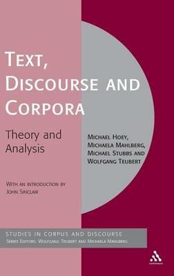 Text, Discourse and Corpora: Theory and Analysis - Michael Hoey,Michaela Mahlberg,Michael Stubbs - cover