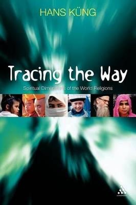 Tracing The Way: Spiritual Dimensions of the World Religions - Hans Küng - cover