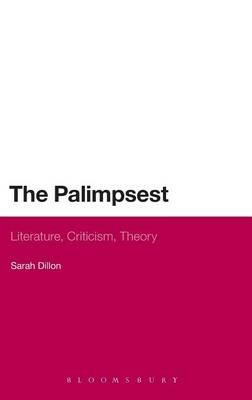 The Palimpsest: Literature, Criticism, Theory - Sarah Dillon - cover